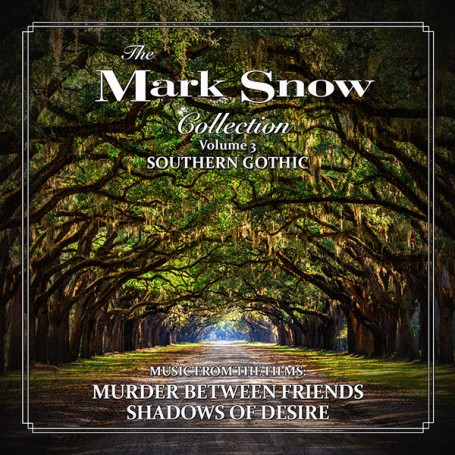 THE MARK SNOW COLLECTION (VOLUME 3): SOUTHERN GOTHIC
