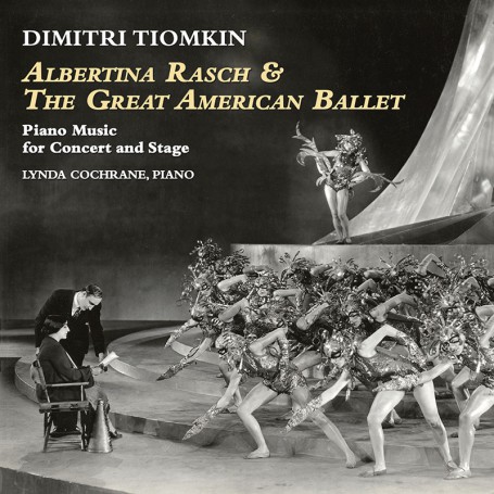 Albertina Rasch & The Great American Ballet: Piano Music for Concert and Stage | Dimitri TIOMKIN | CD