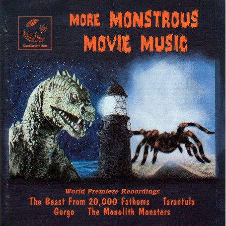 More Monstrous Movie Music: The Beast From 20,000 Fathoms • Tarantula • Gorgo • The Monolith Monsters | CD