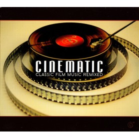 CINEMATIC: CLASSIC FILM MUSIC REMIXED