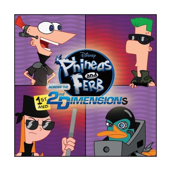 PHINEAS AND FERB ACROSS THE 1ST AND 2ND DIMENSIONS