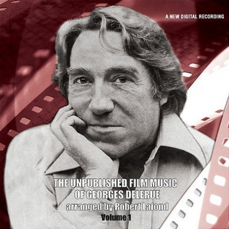 THE UNPUBLISHED FILM MUSIC OF GEORGES DELERUE (VOLUME 1)